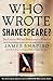 Who Wrote Shakespeare?: The Case for William Shakespeare of Stratford