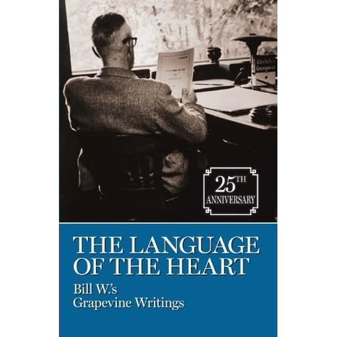 The Language Of The Heart Bill W S Grapevine Writings By Bill Wilson