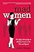 Mad Women by Jane Maas Mad Women by Jane Maas