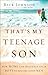 That's My Teenage Son: How Moms Can Influence Their Boys to Become Good Men