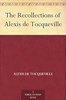The Recollections of Alexis de Tocqueville