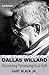 The Theology of Dallas Willard by Gary Black Jr. The Theology of Dallas Willard by Gary Black Jr.