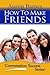 How to Make Friends: The Friendship Formula Revealed (Conversation Success Series Book 3)