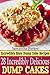 Incredibly Delicious Dump Cakes! Incredibly Delicious & Easy Dump Cake Recipes That You Will Love!