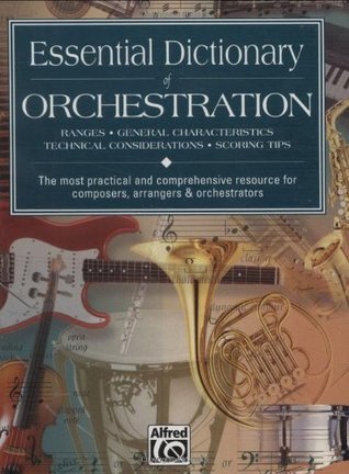 Essential Dictionary of Orchestration: The Most Practical and Comprehensive Resource for Composers, Arrangers and Orchestrators (Essential Dictionary Series)