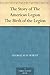 The Story of The American Legion The Birth of the Legion