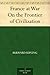 France at War On the Frontier of Civilization by Rudyard Kipling