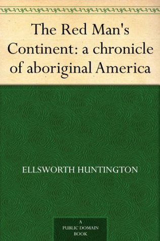 The Red Man's Continent: A Chronicle of Aboriginal America (Chronicles of America #1)