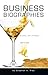 Business Biographies: Shaken, Not Stirred ... with a Twist