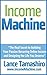 Income Machine: The Real Secret to Building Your Passive Recurring Online Income and Designing the Life You Deserve