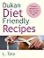 Dukan Diet: Dukan Diet Recipes - Delicious Dukan Diet Recipes The Whole Family Will Love! (weight loss recipes, weight loss recipe books,dukan diet, dukan ... ... dukan diet kindle, dukan diet Book 1)