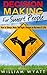 Decision Making For Smart People: How to Always Make The Right Choices In Business & Life