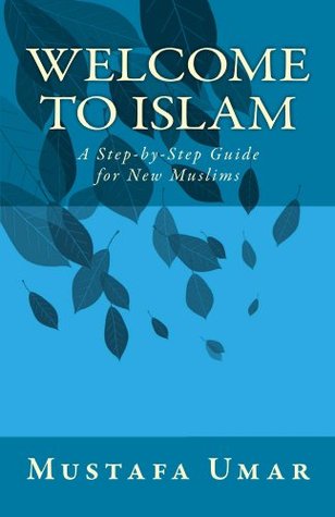 Welcome to Islam: A Step-by-Step Guide for New Muslims (Kindle Edition)