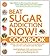 Beat Sugar Addiction Now! Cookbook: Recipes That Cure Your Type of Sugar Addiction and Help You Lose Weight and Feel Great!