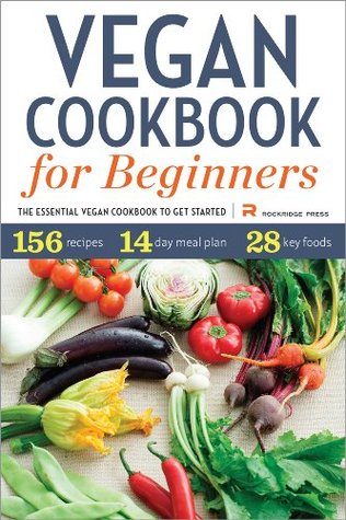 Vegan Cookbook for Beginners: The Essential Vegan Cookbook To Get Started (Kindle Edition)