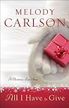 All I Have to Give by Melody Carlson All I Have to Give by Melody Carlson