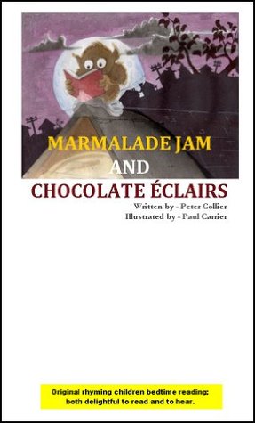 MARMALADE JAM AND CHOCOLATE ÉCLAIRS (PICTURE AND RHYME COLLECTION / Ages 4 to 6 (rhyming, bedtime, reading, children, kids, short, stories))