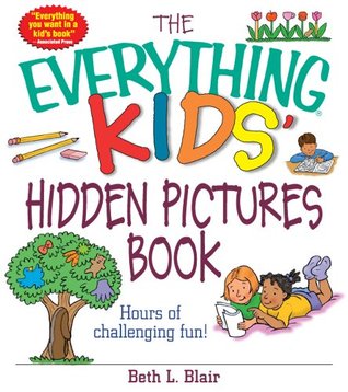 The Everything Kids' Hidden Pictures Book: Hours Of Challenging Fun! (Everything® Kids Series)