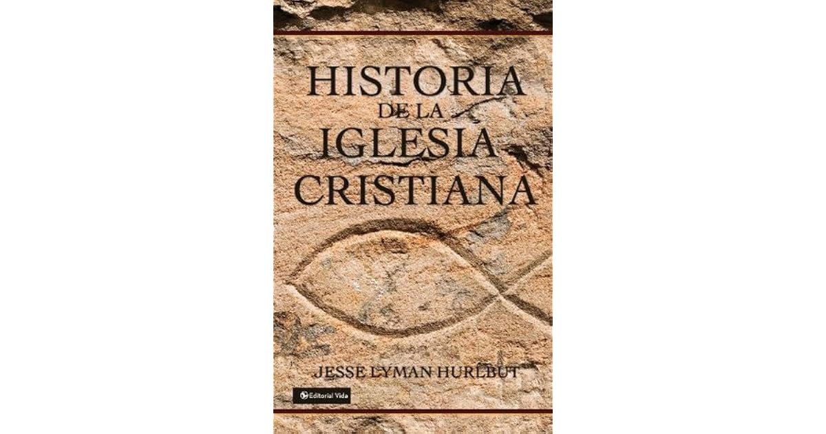 Historia de la iglesia cristiana by Jesse Lyman Hurlbut