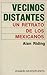 Vecinos Distantes by Alan Riding