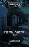 Immortal Memories: Volume I Immortal Memories: Volume I