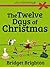 The Twelve Days of Christmas by Bridget Brighton The Twelve Days of Christmas by Bridget Brighton