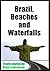 Brazil Beaches and Waterfalls (South America Series Book 2)