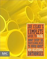 Joe Celko's Complete Guide to Nosql: What Every SQL Professional Needs to Know about Nonrelational Databases