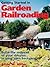 Getting Started in Garden Railroading: Build the railroad of your dreams#in your own backyard!