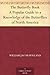 The Butterfly Book A Popular Guide to a Knowledge of the Butterflies of North America