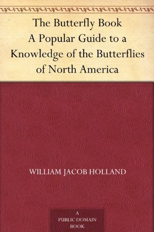 The Butterfly Book A Popular Guide to a Knowledge of the Butterflies of North America (Kindle Edition)