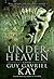 Under Heaven by Guy Gavriel Kay