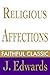 Religious Affections by Jonathan Edwards Religious Affections by Jonathan Edwards