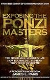 Exposing The Ponzi Masters by James L. Paris