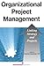Organizational Project Management: Linking Strategy and Projects