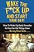 Wake The F*ck Up And Start Your Day! - How To Wake Up Early E... by Kenny Johnson