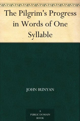The Pilgrim's Progress in Words of One Syllable (Kindle Edition)