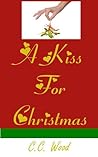 A Kiss for Christmas by C.C. Wood