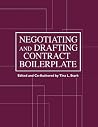 Negotiating and Drafting Contract Boilerplate Negotiating and Drafting Contract Boilerplate