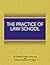 The Practice of Law School: Getting In and Making the Most of Your Legal Education