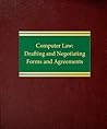 Computer Law: Drafting and Negotiating Forms and Agreements (Commercial Law Series Intellectual Property Series)