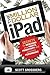 The Million Dollar iPad: Secrets for Increasing Your Profits, Productivity and Business Performance