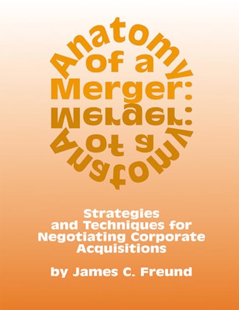 Anatomy of a Merger: Strategies and Techniques for Negotiating Corporate Acquisitions