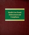 Health Care Fraud: Enforcement and Compliance (Litigation Series)