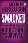 Book cover for Smacked: A Harrowing True Story of Addiction and Survival