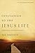 Invitation to the Jesus Life by Jan   Johnson