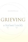 Grieving: A Beginner's Guide Grieving: A Beginner's Guide