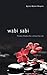 Wabi Sabi: Timeless Wisdom for a Stress-Free Life