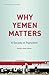 Why Yemen Matters: A Society in Transition (Soas Middle East Issues)