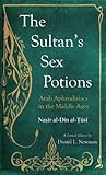 The Sultan's Sex Potions: Arab Aphrodisiacs in the Middle Ages